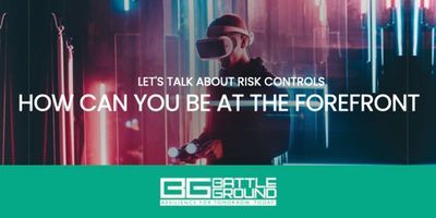 Be at the forefront of risk controls