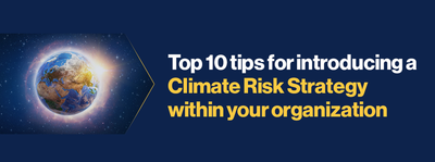 Top 10 tips for introducing a Climate Risk Strategy within your organization