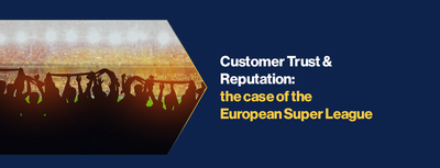 Customer Trust &amp; Reputation: the case of the European Super League