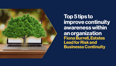 Fiona Burrell, Estates Lead for Risk &amp; BC, shares top 5 tips to improve BC awareness within an organization