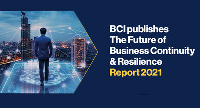 BCI publishes The Future of Business Continuity &amp; Resilience Report 2021