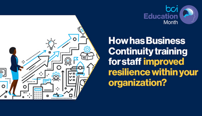 How has Business Continuity training for staff improved resilience within your organization?