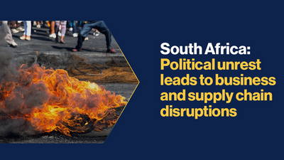 South Africa: Political unrest leads to business and supply chain disruptions
