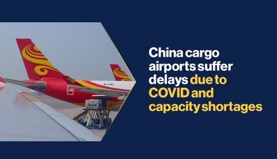 China cargo airports suffer delays due to COVID and capacity shortages