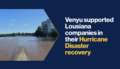 Venyu supported Louisiana companies in their Hurricane Disaster recovery