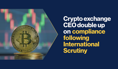 Crypto exchange CEO to double up on compliance following International Scrutiny