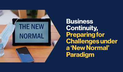 Business Continuity, Preparing for Challenges under a &ldquo;New Normal&rdquo; Paradigm