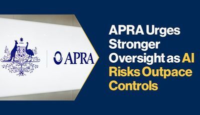 APRA Urges Stronger Oversight as AI Risks Outpace Controls