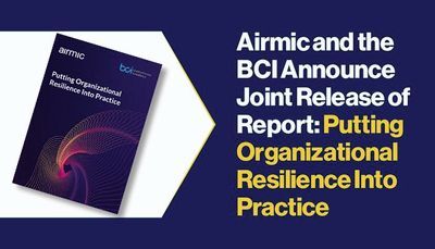 Airmic and the BCI Announce Joint Release of Report: Putting Organizational Resilience into Practice