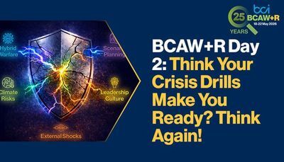 BCAW+R Day 2: Think your crisis drills make you ready? Think again!