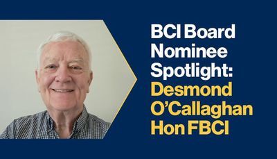 BCI Board Nominee Spotlight: Desmond O&rsquo;Callanghan Hon FBCI