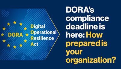 DORA&rsquo;s Compliance Deadline is Here: How Prepared is Your Organization?
