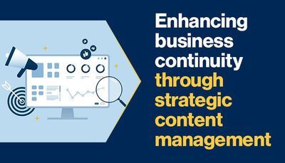 Enhancing Business Continuity Through Strategic Content Management