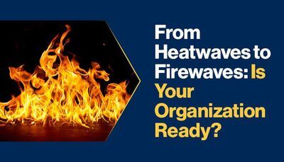 From Heatwaves to Firewaves: Is Your Organization Ready?