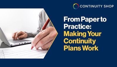 From Paper to Practice: Making Your Continuity Plans Work