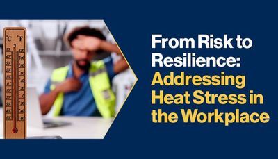 From Risk to Resilience: Addressing Heat Stress in the Workplace
