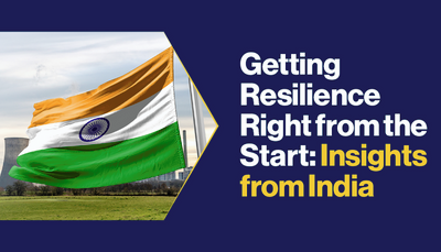 Getting Resilience Right From The Start: Insights From India