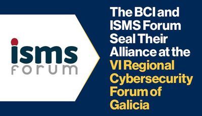 The BCI and ISMS Forum Announce New Alliance at the VI Regional Cybersecurity Forum of Galicia