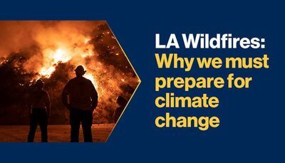 LA Wildfires: Why we Must Prepare for Climate Change