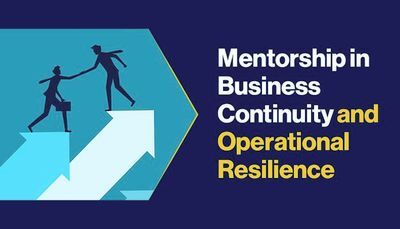 Mentorship in Business Continuity and Operational Resilience: What Mentees Should Expect&mdash;and How to