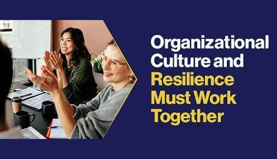 Organizational Culture and Resilience Must Work Together