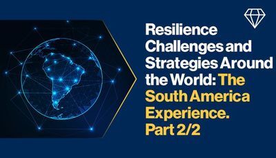 Resilience Challenges and Strategies Around the World: The South America Experience. Part 2/2
