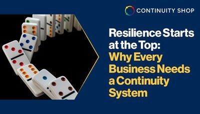 Resilience Starts at the Top: Why Every Business Needs a Continuity System
