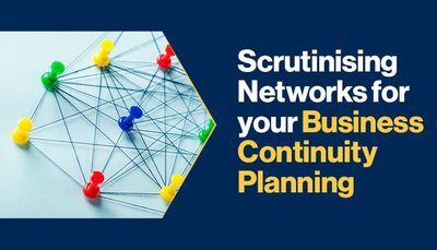 Scrutinising Networks for your Business Continuity Planning