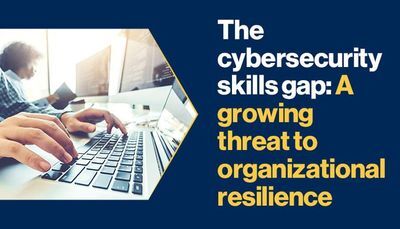 The Cybersecurity Skills Gap: A Growing Threat to Organizational Resilience