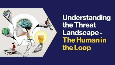 Understanding the Threat Landscape - The Human in the Loop