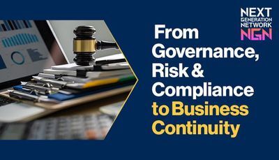 View from the NGN: From Governance, Risk & Compliance to Business Continuity