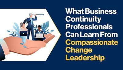 People Before Platforms: What Business Continuity Professionals Can Learn From Compassionate Change