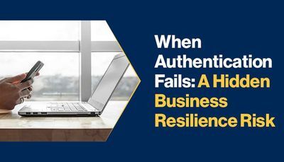 When Authentication Fails: A Hidden Business Resilience Risk