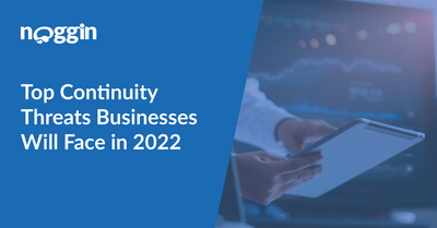 Top Continuity Threats Businesses Will Face in 2022, and what businesses can do to improve their chance of surviving
