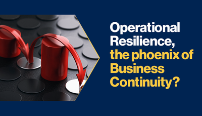 Operational Resilience, the phoenix of Business Continuity?