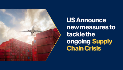 US Announce New Measures to Tackle the Ongoing Supply Chain Crisis