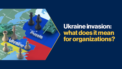 Ukraine invasion: what does it mean for organizations?