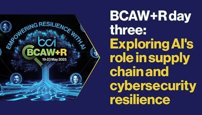 BCAW+R Day Three: Exploring AI's Role in Supply Chain and Cybersecurity Resilience