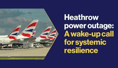 Heathrow power outage: A wake-up call for systemic resilience