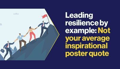 Leading resilience by example: Not your average inspirational poster quote