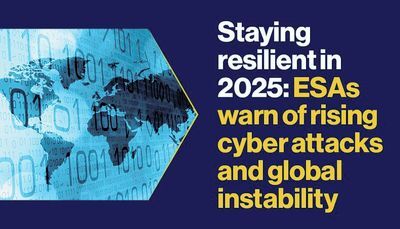 Staying Resilient in 2025: ESAs Warn of Rising cyber attacks and Global Instability