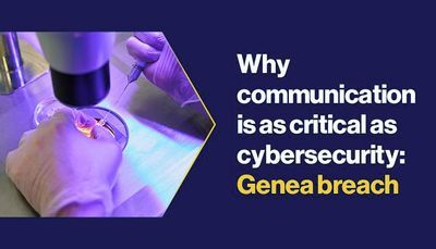 Why communication is as critical as cybersecurity: Genea breach