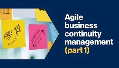 Agile Business Continuity Management (Part 1)