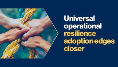 As deadlines approach for operational resilience adoption, universal adoption edges closer