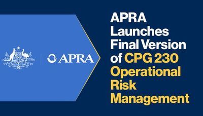 APRA launches final version of CPG 230 Operational Risk Management