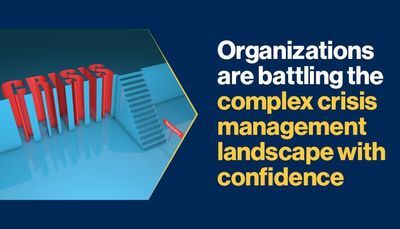 New report shows organizations are battling the complex crisis management landscape with confidence