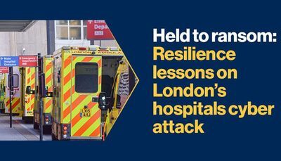 Held to ransom: Resilience lessons on London&rsquo;s hospitals cyber attack