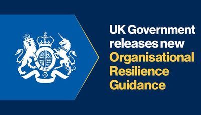 UK Government releases its new Organizational Resilience Guidance: but is non-mandatory enough?