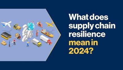 What Does Supply Chain Resilience Mean in 2024?