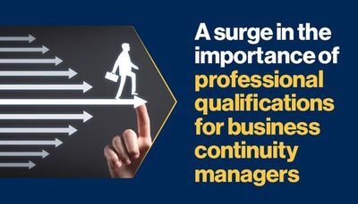 A surge in the importance of professional qualifications for business continuity managers